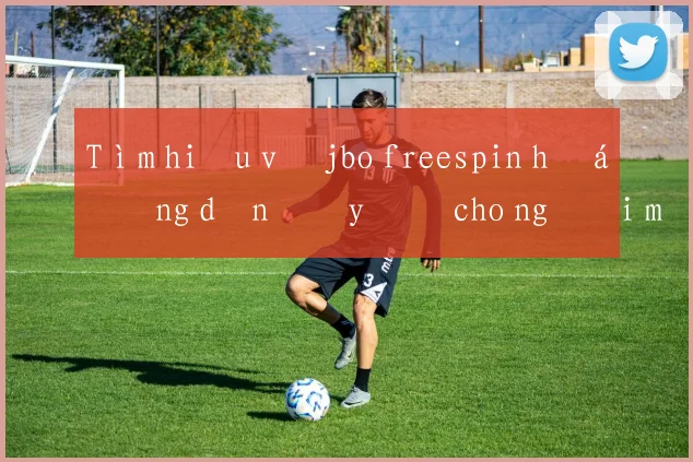 Tìm hiểu về jbo freespin hướng dẫn đầy đủ cho người mới